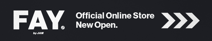FAY by JAM オンラインショップ NEW OPEN