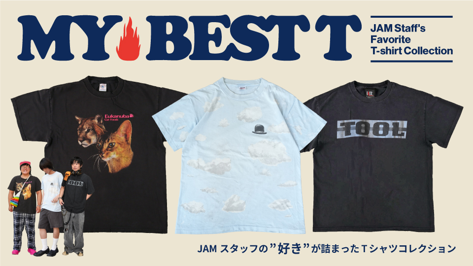 MY BEST T - JAMスタッフの「好き」が詰まったTシャツコレクション